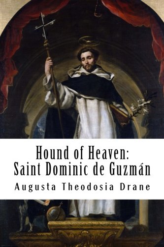 Hound of Heaven: The Life of Saint Dominic de Guzmán von CreateSpace Independent Publishing Platform