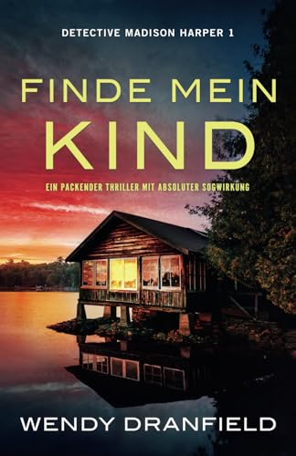 Finde mein Kind: Ein packender Thriller mit absoluter Sogwirkung (Detective Madison Harper, Band 1)