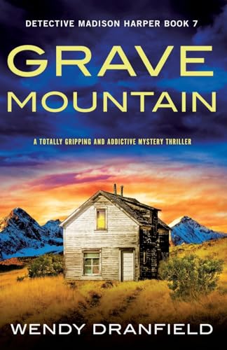 Grave Mountain: A totally gripping and addictive mystery thriller (Detective Madison Harper, Band 7) von Bookouture