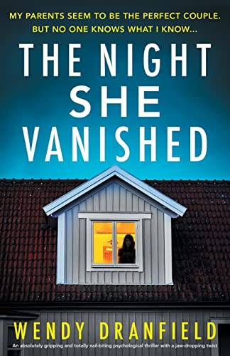 The Night She Vanished: An absolutely gripping and totally nail-biting psychological thriller with a jaw-dropping twist