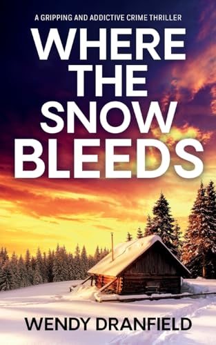 Where the Snow Bleeds: A gripping and totally addictive crime thriller (Dean Matheson, Band 2) von Choc Lit