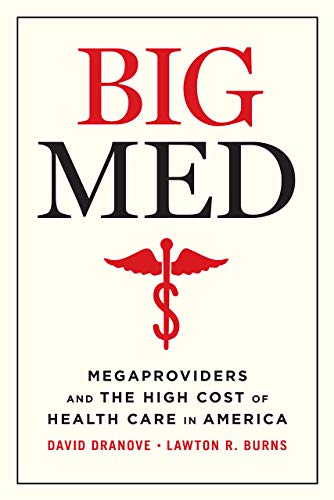Big Med: Megaproviders and the High Cost of Health Care in America von University of Chicago Press