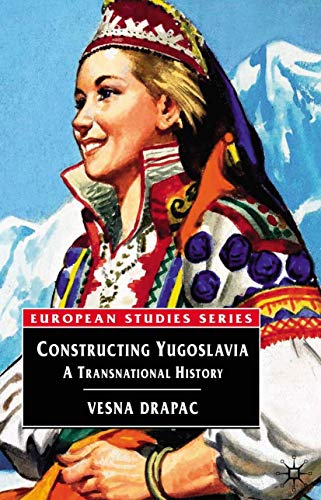 Constructing Yugoslavia: A Transnational History (Europe in Transition: The NYU European Studies Series) von Red Globe Press