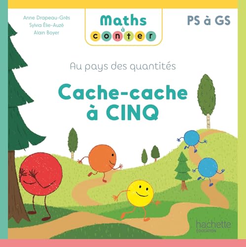 Maths à conter - Au pays des quantités Cache-cache à Cinq - Album - Ed. 2024: Au pays des quantités PS à GS