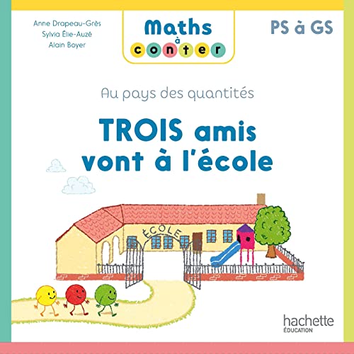 Maths à conter - Trois amis vont à l'école - Album 2 - Ed. 2023: Au pays des quantités PS à GS