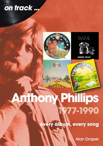 Anthony Phillips 1977-1990: Every Album, Every Song (On Track) von Sonicbond Publishing