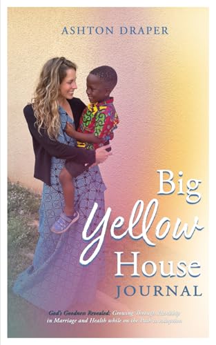 Big Yellow House Journal: God’s Goodness Revealed: Growing Through Hardship in Marriage and Health while on the Path to Adoption von TMM Publishing