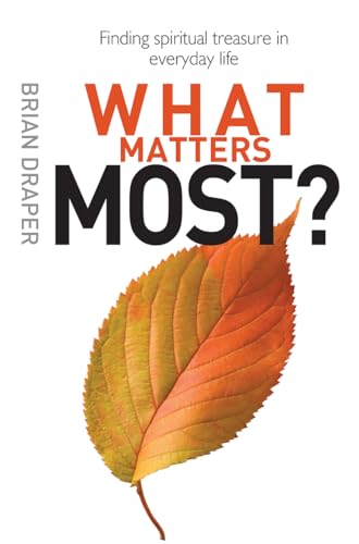 What Matters Most?: Finding Spiritual Treasure In Everyday Life