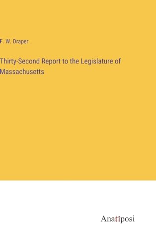 Thirty-Second Report to the Legislature of Massachusetts von Anatiposi Verlag