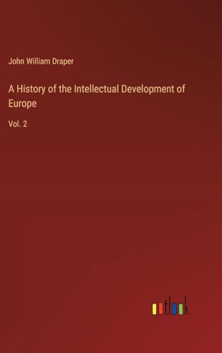 A History of the Intellectual Development of Europe: Vol. 2 von Outlook Verlag