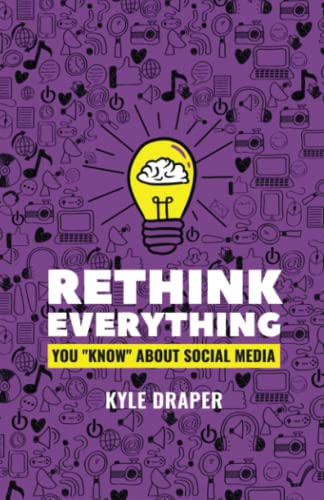 Rethink Everything: You “Know" About Social Media von Independently published
