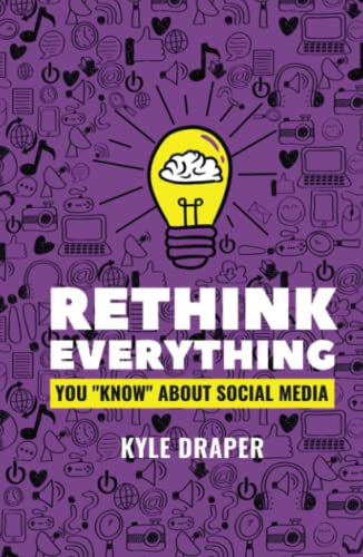 Rethink Everything: You “Know" About Social Media von Independently published