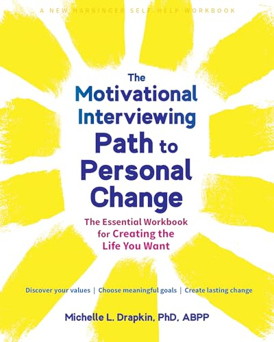 The Motivational Interviewing Path to Personal Change: The Essential Workbook for Creating the Life You Want