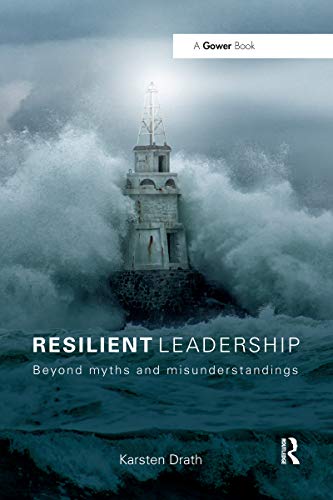 Resilient Leadership: Beyond Myths and Misunderstandings
