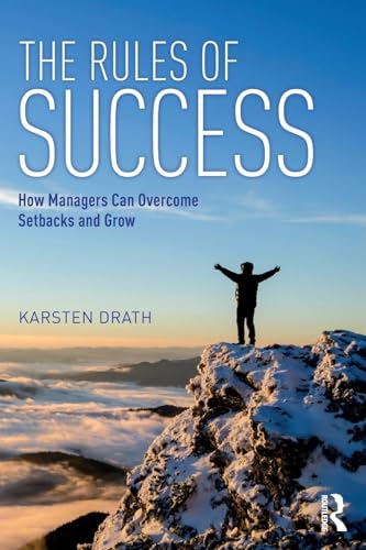 The Rules of Success: How Managers Can Overcome Setbacks and Grow von Routledge