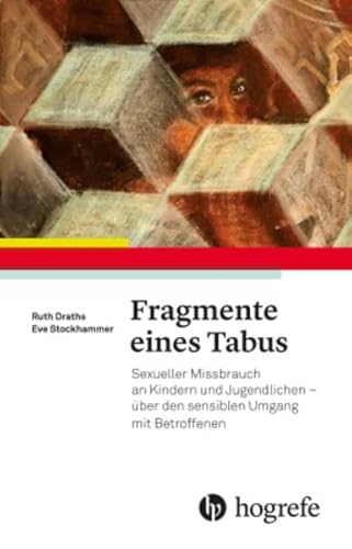 Fragmente eines Tabus: Sexueller Missbrauch an Kindern und Jugendlichen – über den sensiblen Umgang mit Betroffenen von HOGREFE (VORM. VERLAG HANS HUBER )