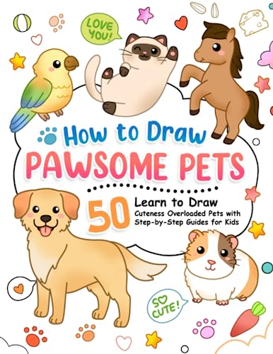 How to Draw Pawsome Pets: Learn to Draw Cats, Puppies, Birds and Many Cuteness-Overloaded Pets with Step-by-Step Guide for Kids (How To Draw Step-by-Step for Kids) von Independently published