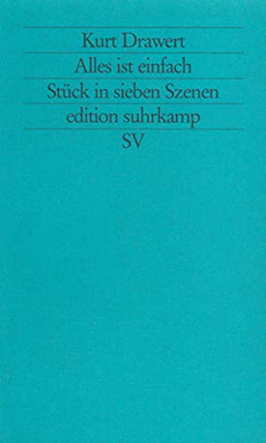 Alles ist einfach: Stück in sieben Szenen (edition suhrkamp)
