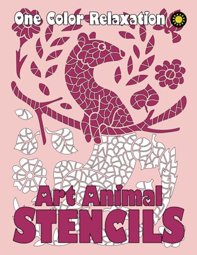 ART ANIMAL STENCILS One Color Relaxation: Unique Coloring Book with Just One Color to Use for Adults Relaxation and Stress Relief ART ANIMAL STENCILS One Color Relaxation: Unique Coloring Book with Just One Color to Use for Adults Relaxation and Stress Relief von Independently Published