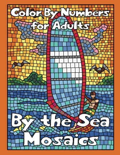 By the Sea Mosaics Color by Numbers for Adults: Detailed Color by Number Coloring Book with Beach Scenes, Tropical Birds and Playful Dolphins (Color by Number Coloring Books, Band 14) von Independently published