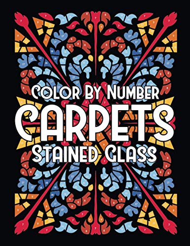 Color By Number CARPETS Stained Glass von Independently published