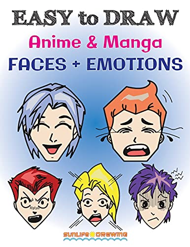 EASY to DRAW Anime & Manga FACES + EMOTIONS: Step by Step Guide How to Draw 28 Emotions on Different Faces (How To Draw Books, Band 4) von CREATESPACE