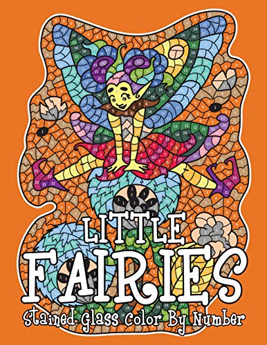 LITTLE FAIRIES: Stained Glass Color By Number von Independently Published