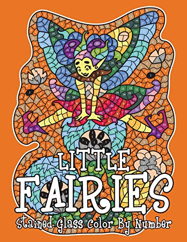 LITTLE FAIRIES: Stained Glass Color By Number LITTLE FAIRIES: Stained Glass Color By Number von Independently Published