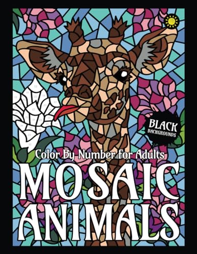 Mosaic Animals Color By Number for Adults (BLACK backgrounds): Activity Coloring Book for Adults Relaxation and Stress Relief