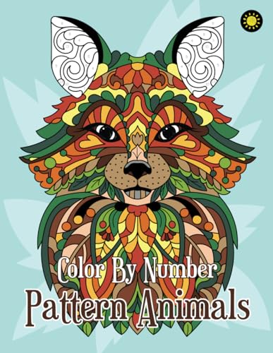 PATTERN ANIMALS Color By Number for Adults: Activity Color By Number Coloring Book for Adults Relaxation and Stress Relief PATTERN ANIMALS Color By Number for Adults: Activity Color By Number Coloring Book for Adults Relaxation and Stress Relief