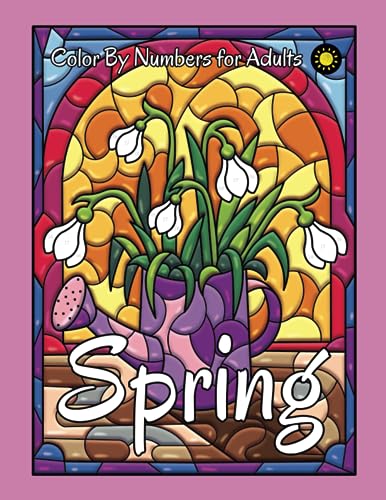 Spring Color by Numbers for Adults: Happy Springtime Stained Glass Color by Number Coloring Book (Four Seasons Color By Number, Band 1) von Independently published