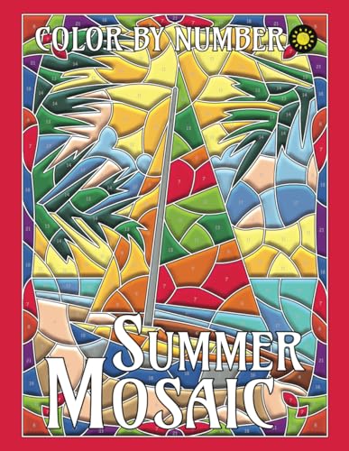 Summer Mosaic Color By Number for Adults: Activity Color By Number Coloring Book for Adults Relaxation and Stress Relief Summer Mosaic Color By Number for Adults: Activity Color By Number Coloring Book for Adults Relaxation and Stress Relief