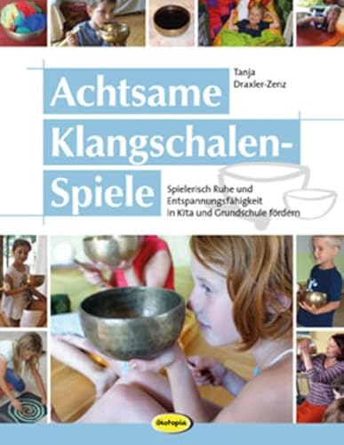 Achtsame Klangschalen-Spiele: Spielerisch Ruhe und Entspannungsfähigkeit in Kita und Grundschule fördern Achtsame Klangschalen-Spiele: Spielerisch Ruhe und Entspannungsfähigkeit in Kita und Grundschule fördern