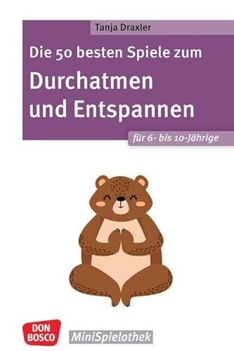 Die 50 besten Spiele zum Durchatmen und Entspannen für 6- bis 10-Jährige: Mit einfachen Gruppenspielen für drinnen und draußen Resilienz stärken und ... und Hort (Don Bosco MiniSpielothek)