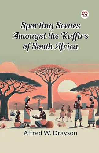 Sporting Scenes amongst the Kaffirs of South Africa von Double 9 Books