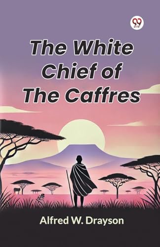 The White Chief of the Caffres von Double 9 Books