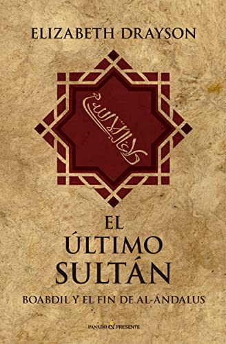 EL ULTIMO REINO. BOABDIL Y EL FIN DE AL-ANDALUS von EDICIONES DE PASADO Y PRESENTE (UDL)