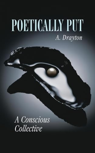 Poetically Put: A Conscious Collective von Palmetto Publishing