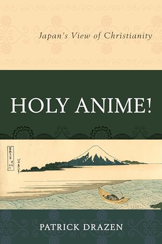 Holy Anime !: Japan's View of Christianity von Hamilton Books