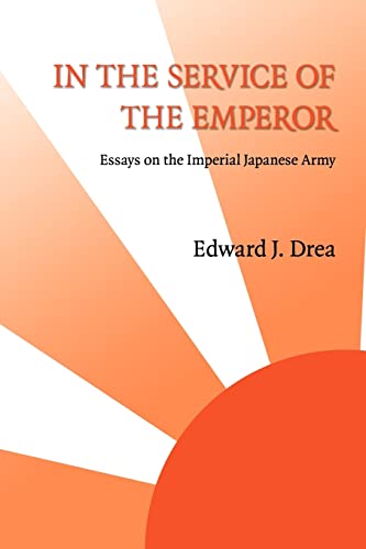 In the Service of the Emperor: Essays on the Imperial Japanese Army (Studies in War, Society, and the Military Series)