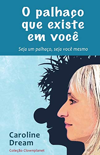 O palhaço que existe em você: Seja um palhaço, seja você mesmo von Rm