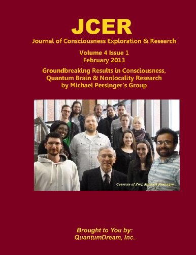 Journal of Consciousness Exploration & Research Volume 4 Issue 1: Groundbreaking Results in Consciousness, Quantum Brain & Nonlocality Research by Michael Persinger's Group von CreateSpace Independent Publishing Platform