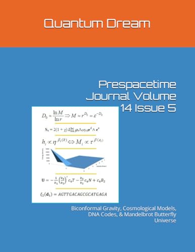 Prespacetime Journal Volume 14 Issue 5: Biconformal Gravity, Cosmological Models, DNA Codes, & Mandelbrot Butterfly Universe von Independently published