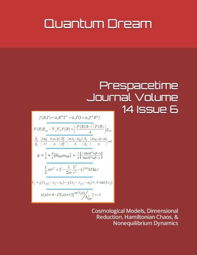 Prespacetime Journal Volume 14 Issue 6: Cosmological Models, Dimensional Reduction, Hamiltonian Chaos, & Nonequilibrium Dynamics