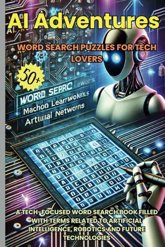 AI Adventures Word Search Puzzle Book: A tech-focused puzzles filled with terms related to artificial intelligence, robitics and future technologies ... lovers. (6x9 inches, 110 pages) 50+ puzzles von Independently published