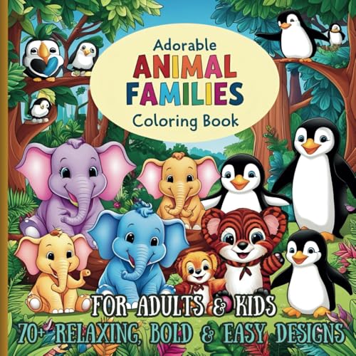 Adorable Animal Families Coloring Book: A Heartwarming and Relaxing Coloring Adventure of Animals and Their Babies For Adults & Kids. 70+ Stress Relief, Bold and Easy Designs Adorable Animal Families Coloring Book: A Heartwarming and Relaxing Coloring Adventure of Animals and Their Babies For Adults & Kids. 70+ Stress Relief, Bold and Easy Designs von Independently published