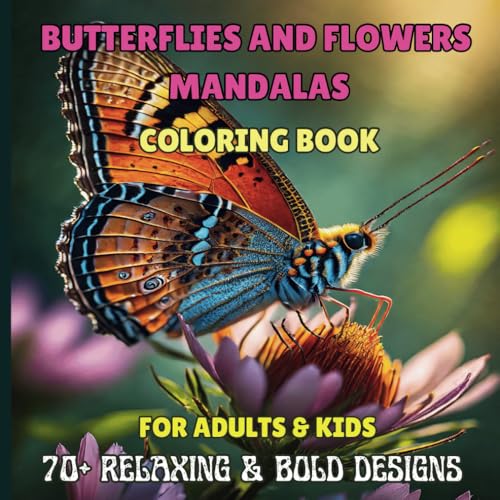 Butterflies And Flowers Mandalas Coloring Book: 70+ Relaxing and Bold Designs for Stress Relief for Lovers of Nature, Adults and Kids. Butterflies And Flowers Mandalas Coloring Book: 70+ Relaxing and Bold Designs for Stress Relief for Lovers of Nature, Adults and Kids. von Independently published