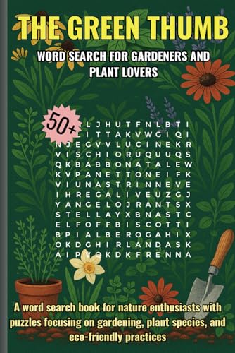 The Green Thumb Word Search For Gardeners And Plant Lovers: A word search book for nature enthusiasts with puzzles focusing on gardening, plant species, and eco-friendly practices The Green Thumb Word Search For Gardeners And Plant Lovers: A word search book for nature enthusiasts with puzzles focusing on gardening, plant species, and eco-friendly practices von Independently published