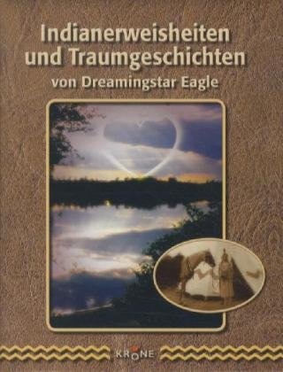 Indianerweisheiten und Traumgeschichten: in Zitaten und Gedichten