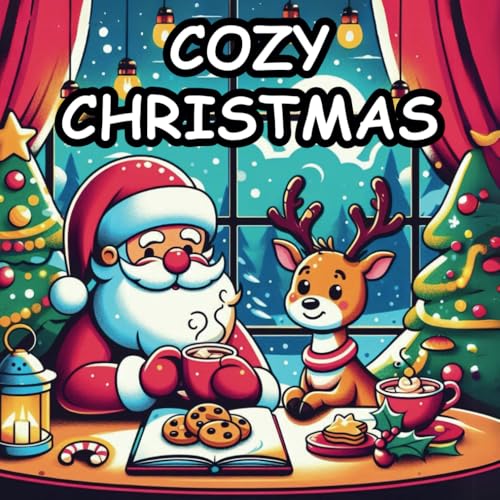 Cozy Christmas: Das niedliche Malbuch für Erwachsene und Teenager - Ausmalbuch für gemütliches Ausmalen im Advent und Winter Cozy Christmas: Das niedliche Malbuch für Erwachsene und Teenager - Ausmalbuch für gemütliches Ausmalen im Advent und Winter von Independently published